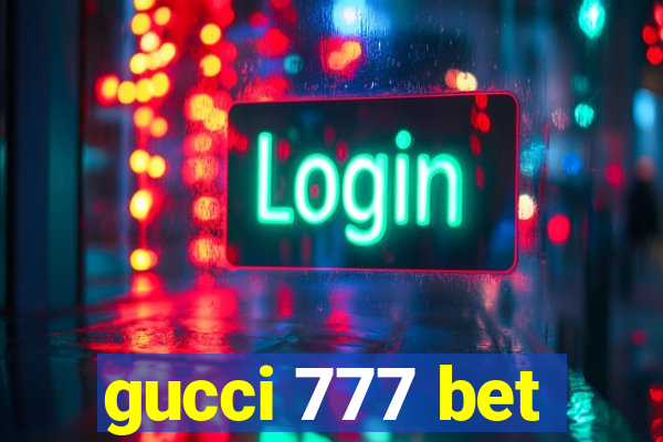 gucci 777 bet